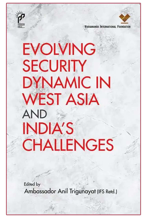 Evolving Security Dynamic in West Asia and India’s Challenges by Ambassador Anil Trigunayat, book cover