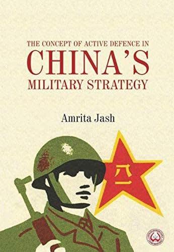 The Concept of Active Defence in China's Military Strategy by Amrita Jash, book cover