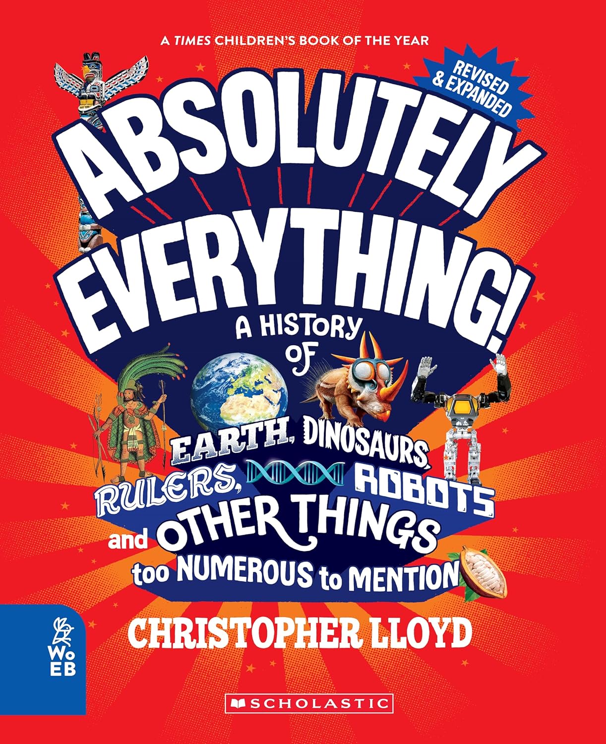 Absolutely Everything : A History of Earth, Dinosaurs, Rulers, Robots and Other Things too Numerous to Mention by Christopher Lloyd, book cover