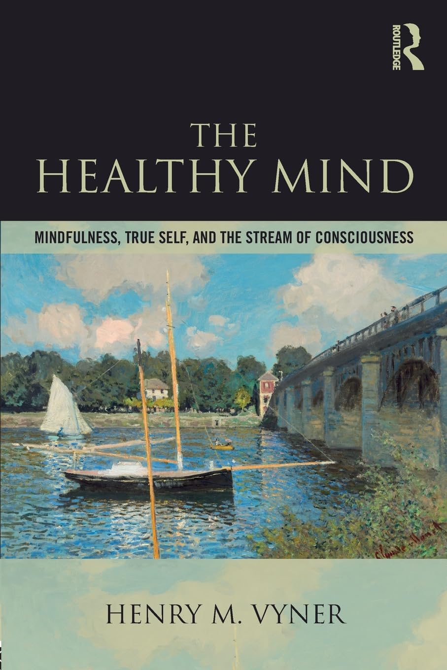 The Healthy Mind : Mindfulness, True Self, And The Stream Of Consciousness by Henry Vyner, book cover