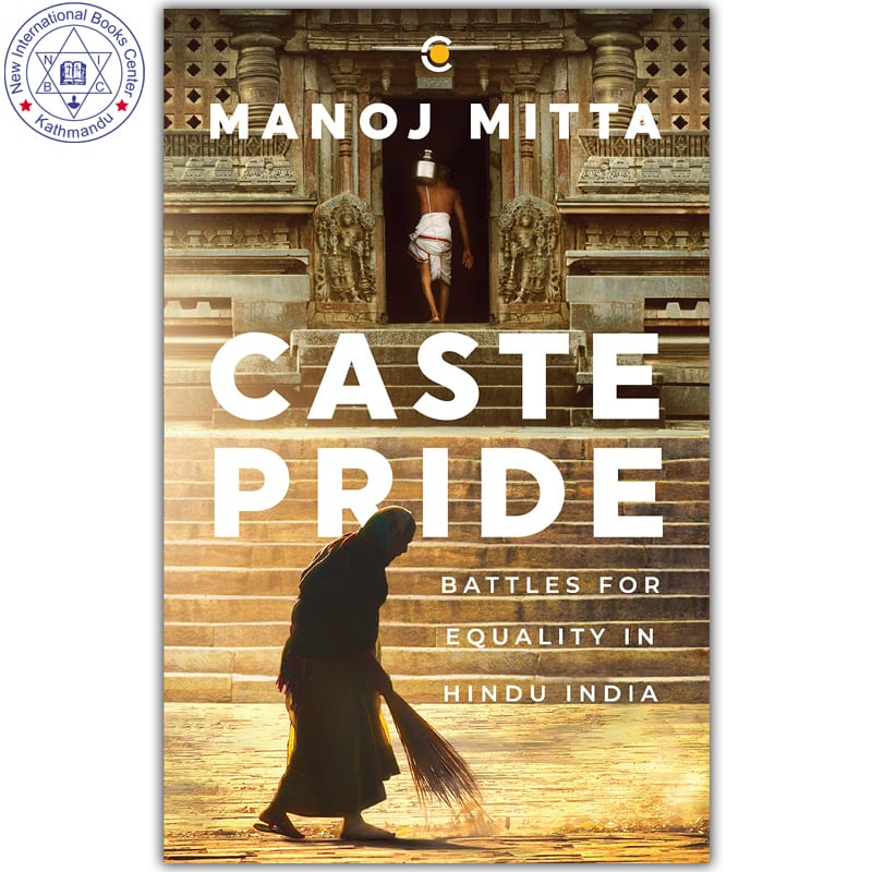 Caste Pride: Battles for Equality in Hindu India by Manoj Mitta, book cover