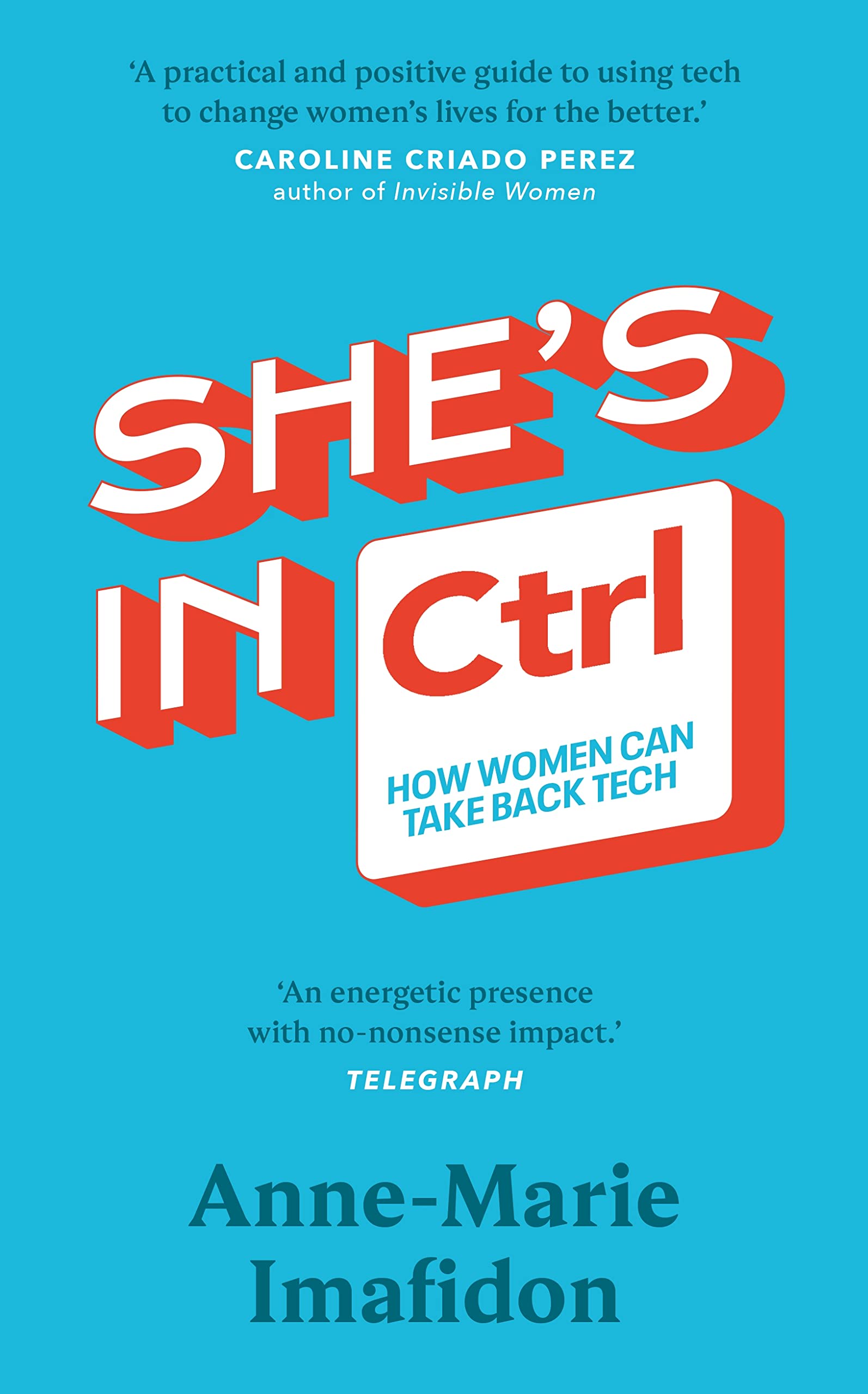 She’s In Ctrl: How Women Can Take Back Tech by Anne-Marie Imafidon, book cover