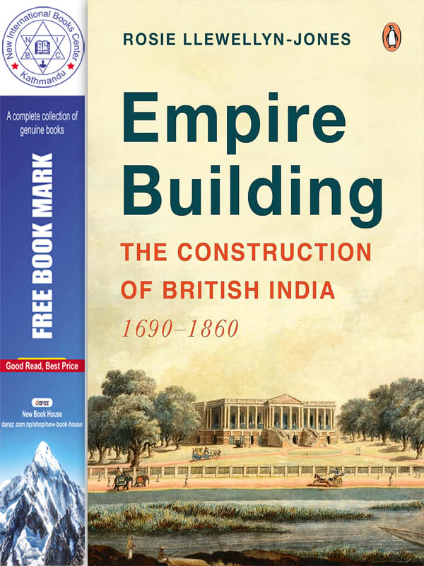 Empire Building: The Construction of British India: 1690–1860 by Rosie Llewellyn-Jones, book cover