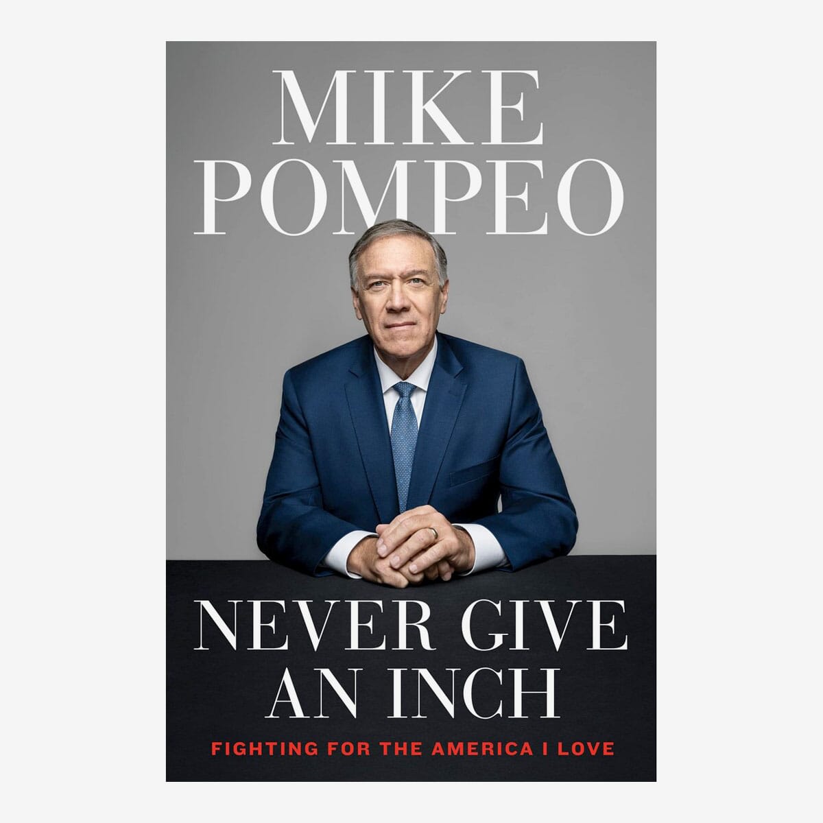 Never Give an Inch : Fighting for the America I Love by Mike Pompeo, book cover