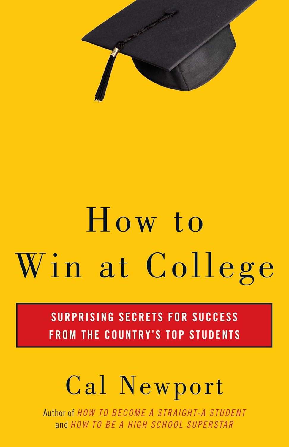 How to Win at College: Surprising Secrets for Success from the Country's Top Students by Cal Newport, book cover