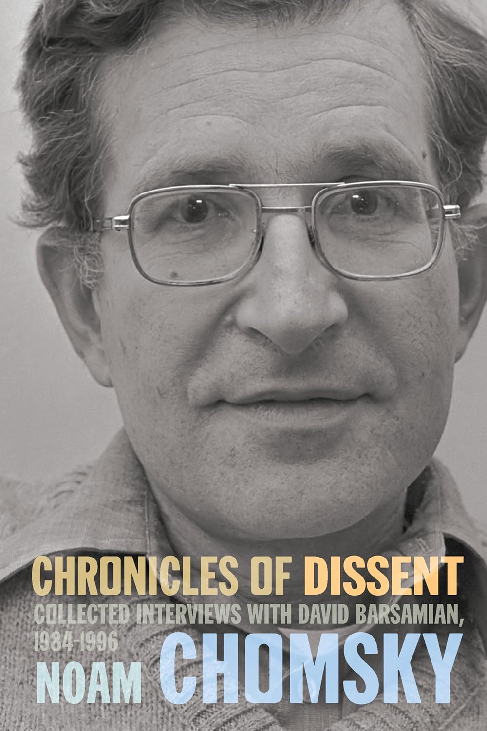 Chronicles of Dissent: Interviews with David Barsamian, 1984-1996 by Noam Chomsky, book cover
