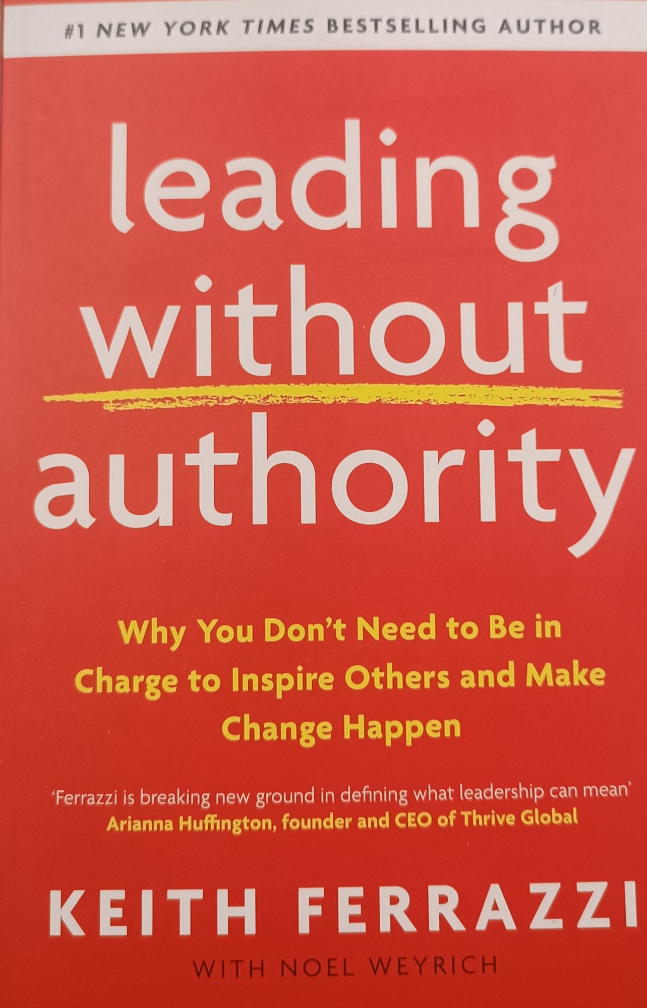 Leading Without Authority: Why You Don’t Need To Be In Charge to Inspire Others and Make Change Happen by Keith Ferrazzi, book cover