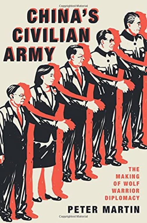 CHINA'S CIVILIAN ARMY: The Making of Wolf Warrior Diplomacy by Peter Martin, book cover