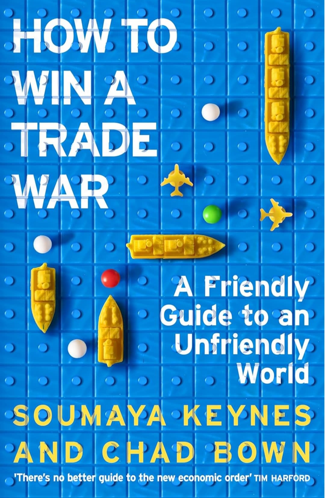 How to Win a Trade War: A Friendly Guide to an Unfriendly World by. Soumaya Keynes and  Chad Bown by Soumaya Keynes, book cover