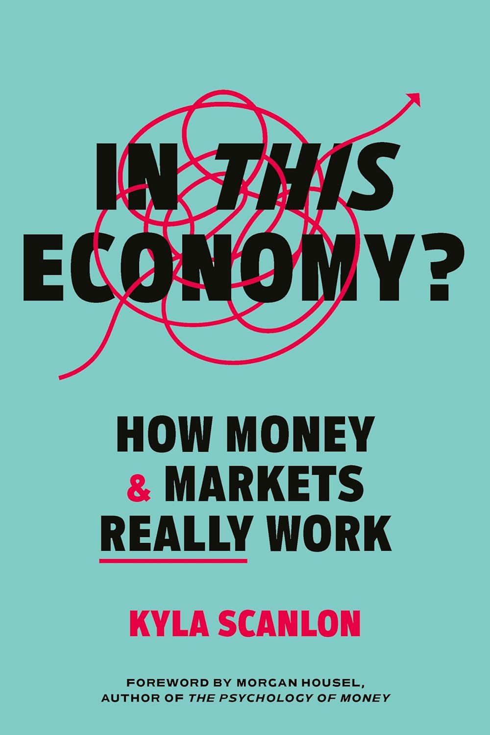 In This Economy?: How Money and Markets Really Work by Kyla Scanlon, book cover