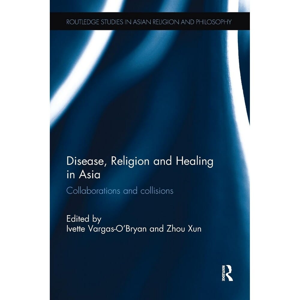 Disease, Religion and Healing in Asia: Collaborations and Collisions by Ivette M. Vargas-O'Bryan, book cover