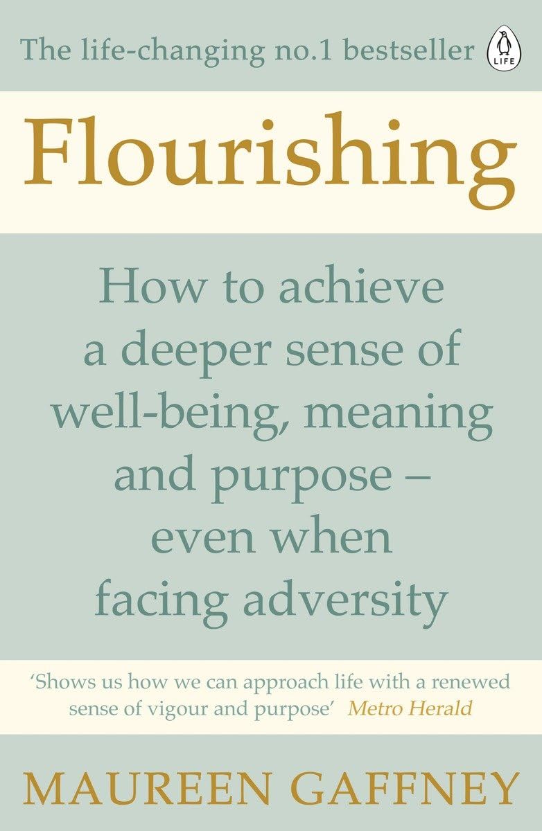 Flourishing : How to achieve a deeper sense of well-being, meaning and purpose even when facing adversity by Maureen Gaffney, book cover