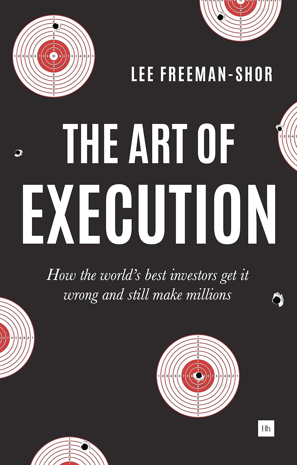 The Art of Execution: How the World's Best Investors Get It Wrong and Still Make Millions by Lee Freeman-Shor, book cover
