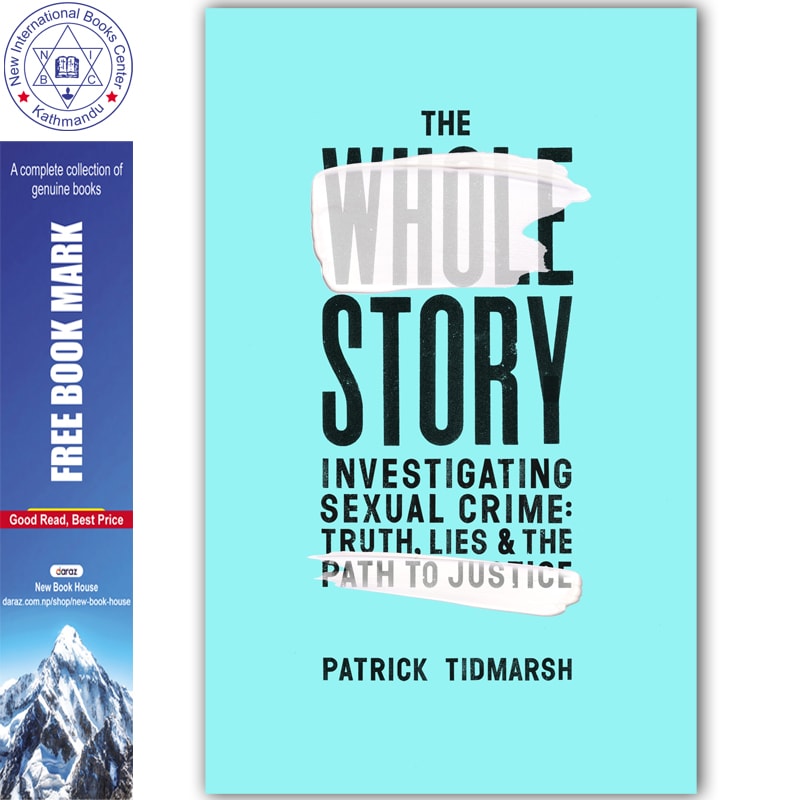 The Whole Story: Investigating Sexual Crime – Truth, Lies and the Path to Justice by Patrick Tidmarsh, book cover