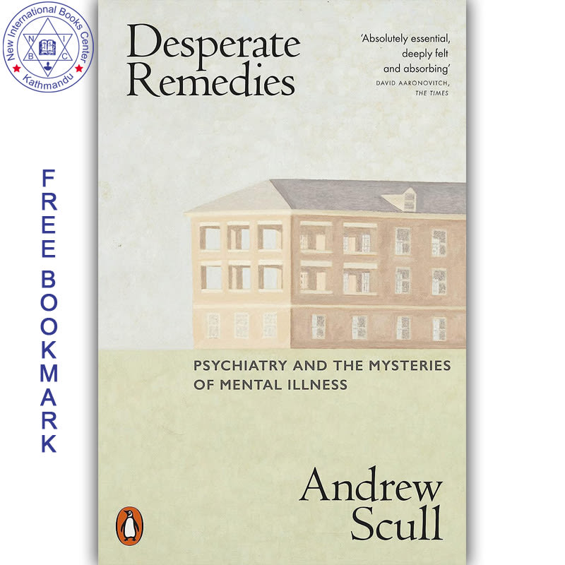 Desperate Remedies: Psychiatry and the Mysteries of Mental Illness by Andrew Scull, book cover
