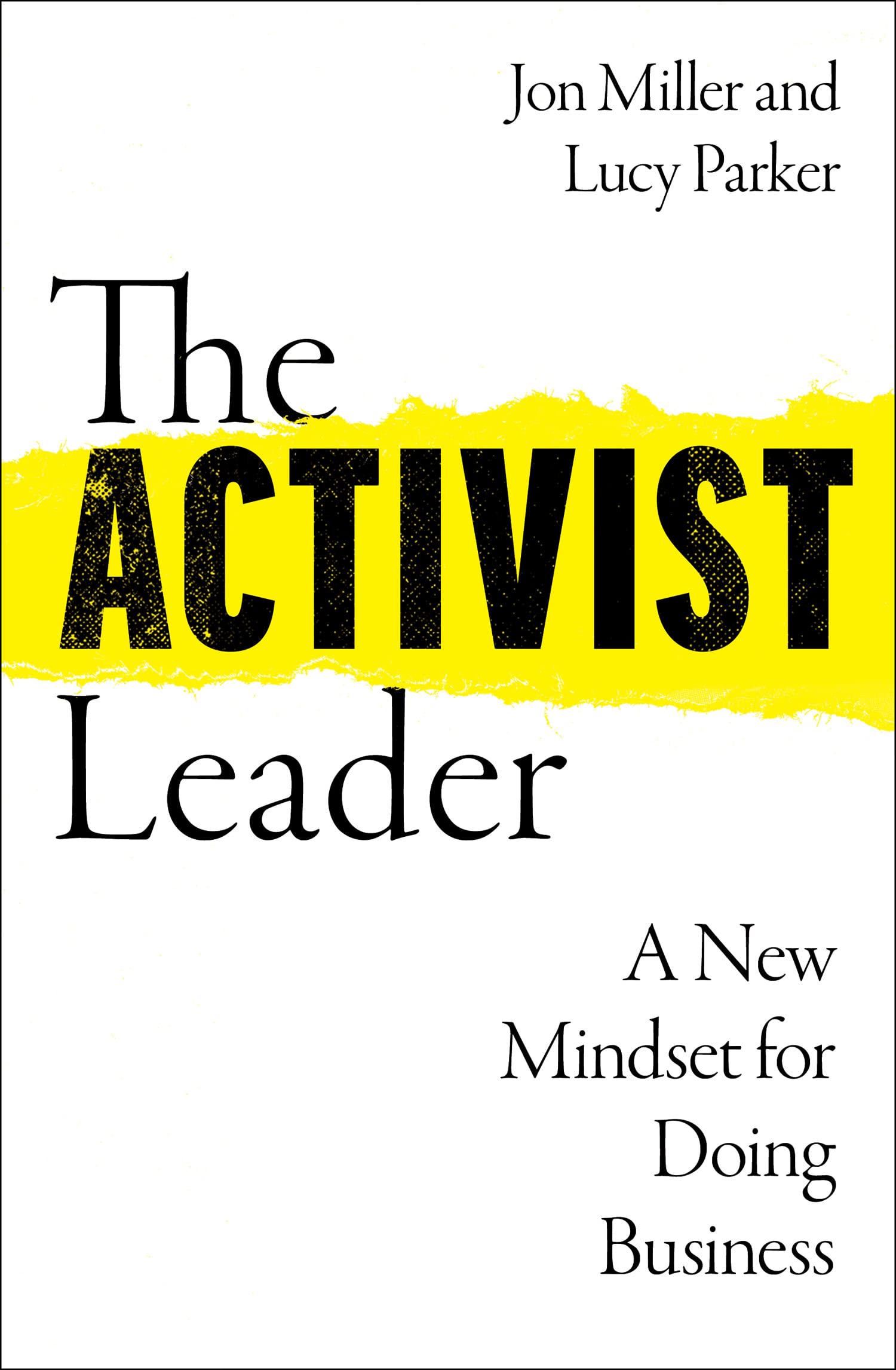 The Activist Leader: A New Mindset for Doing Business by Jon Miller & Lucy Parker, book cover