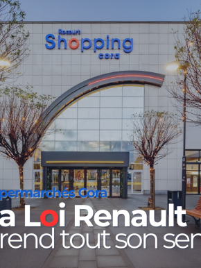 🔵 Les hypermarchés Cora : la Loi Renault protège les intérêts de tous !