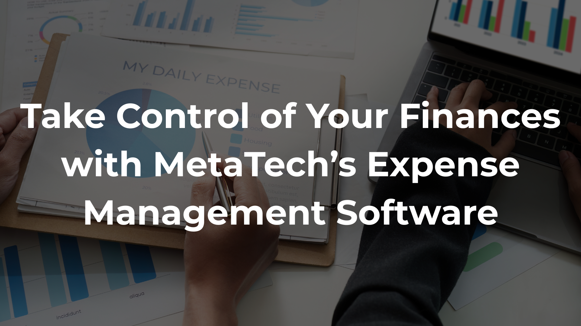 Take Control of Your Finances with MetaTech’s Expense Management Software