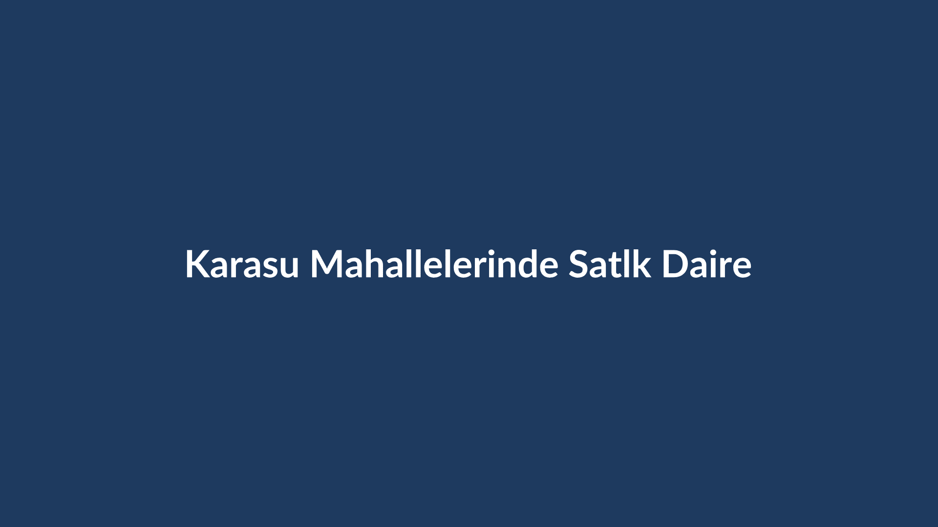 Karasu Satılık Daire: Mahallelerinde Satılık Daire: Aziziye, Yalı, Merkez Karşılaştırması - Piyasa Analizi - Karasu