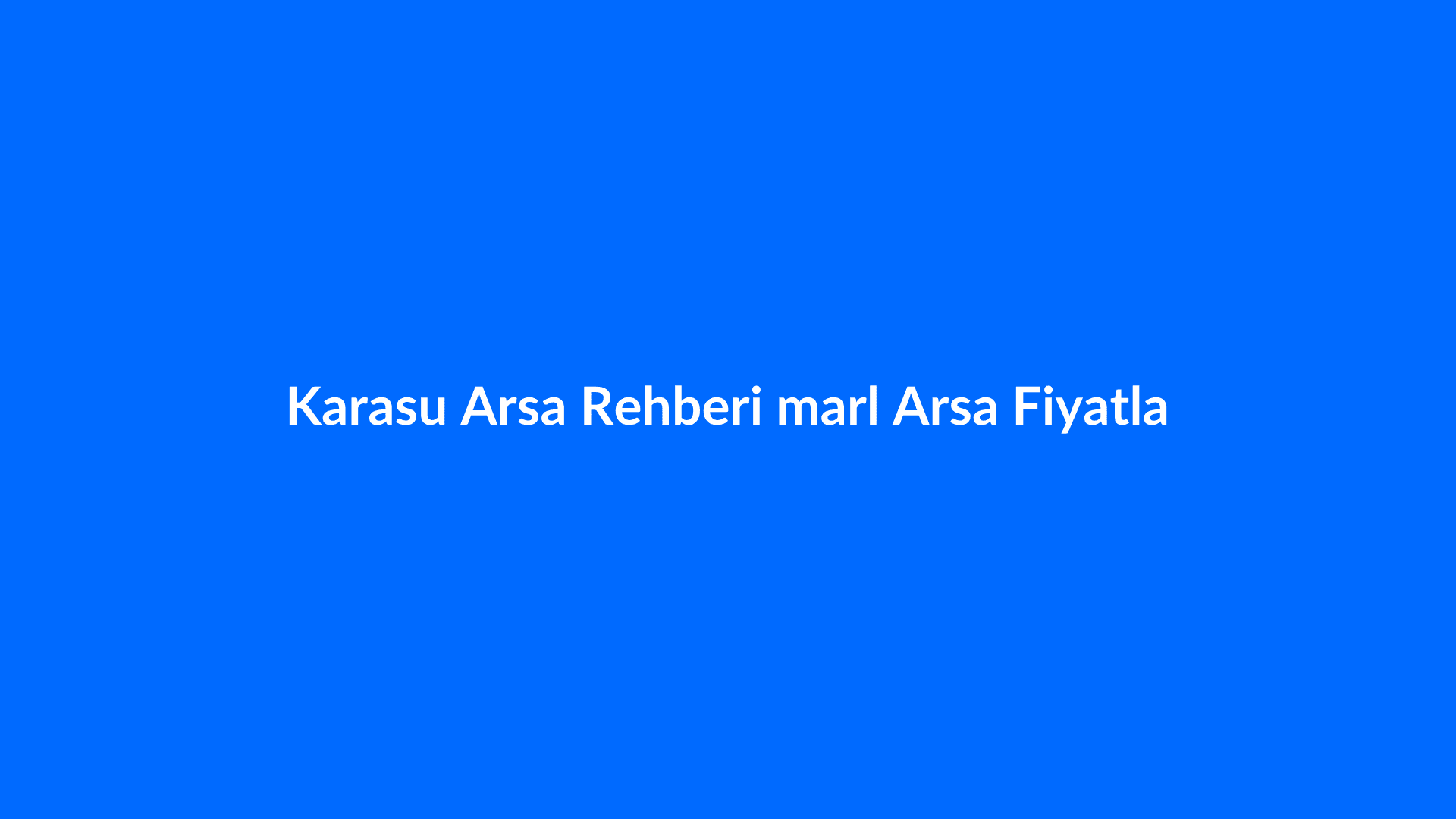 Karasu Arsa Rehberi: İmarlı Arsa Fiyatları ve Yatırım Fır - Karasu