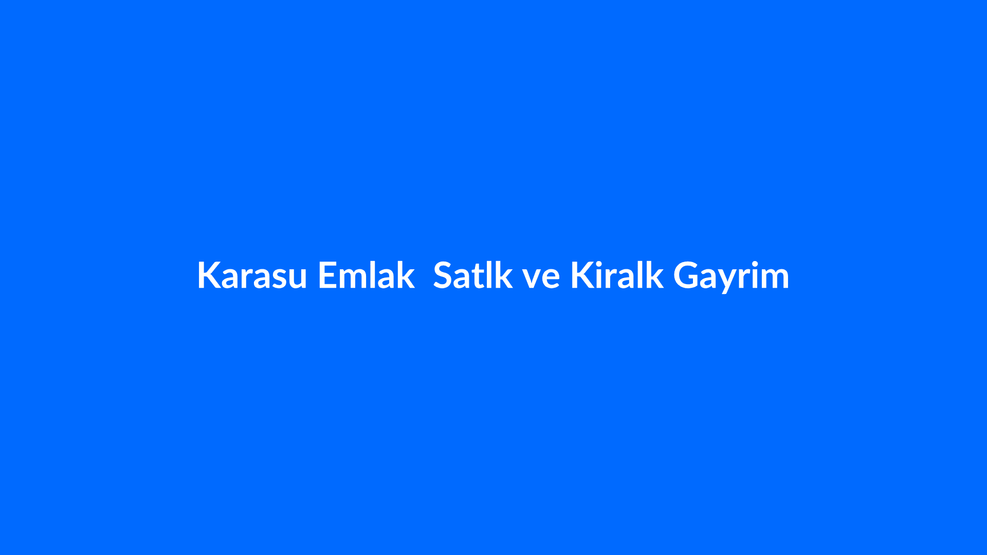 Satılık ve Kiralık Gayrimenkul - Karasu