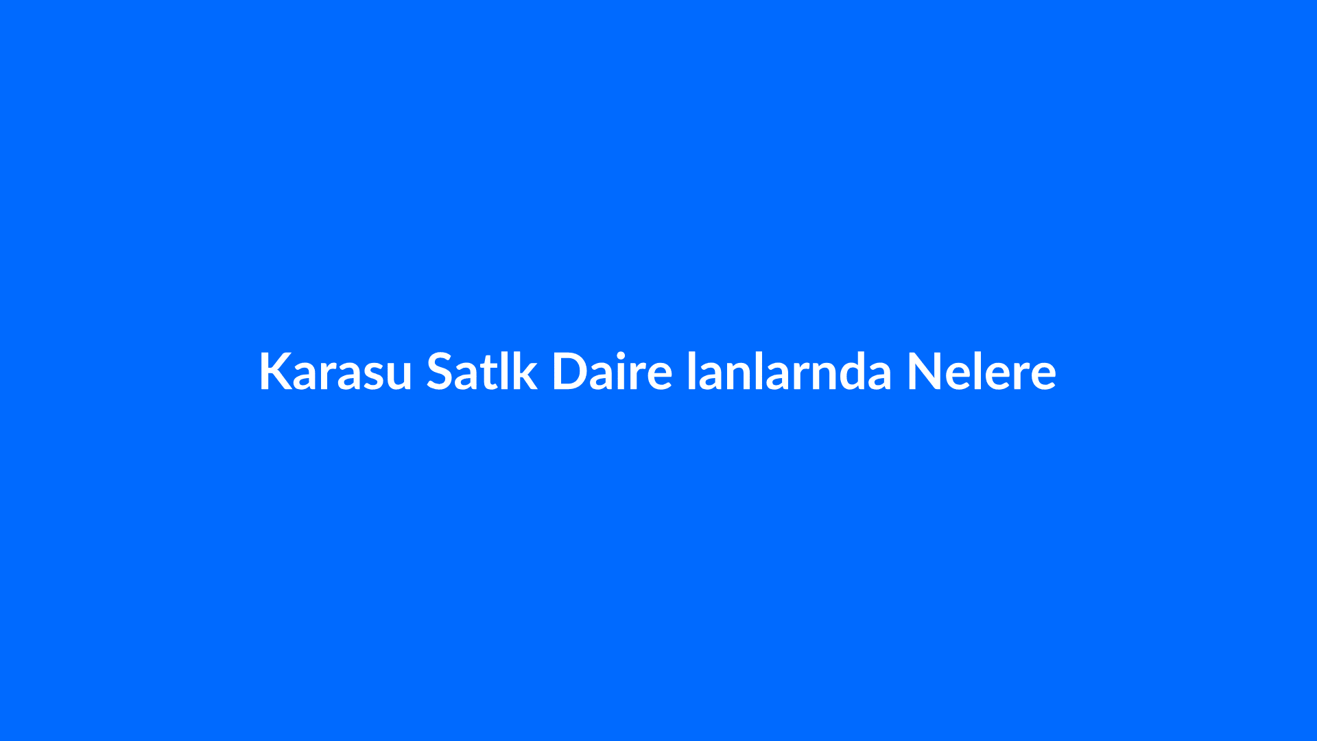 Karasu Satılık Daire İlanlarında Nelere Dikkat Edilmeli? - Emlak - Karasu