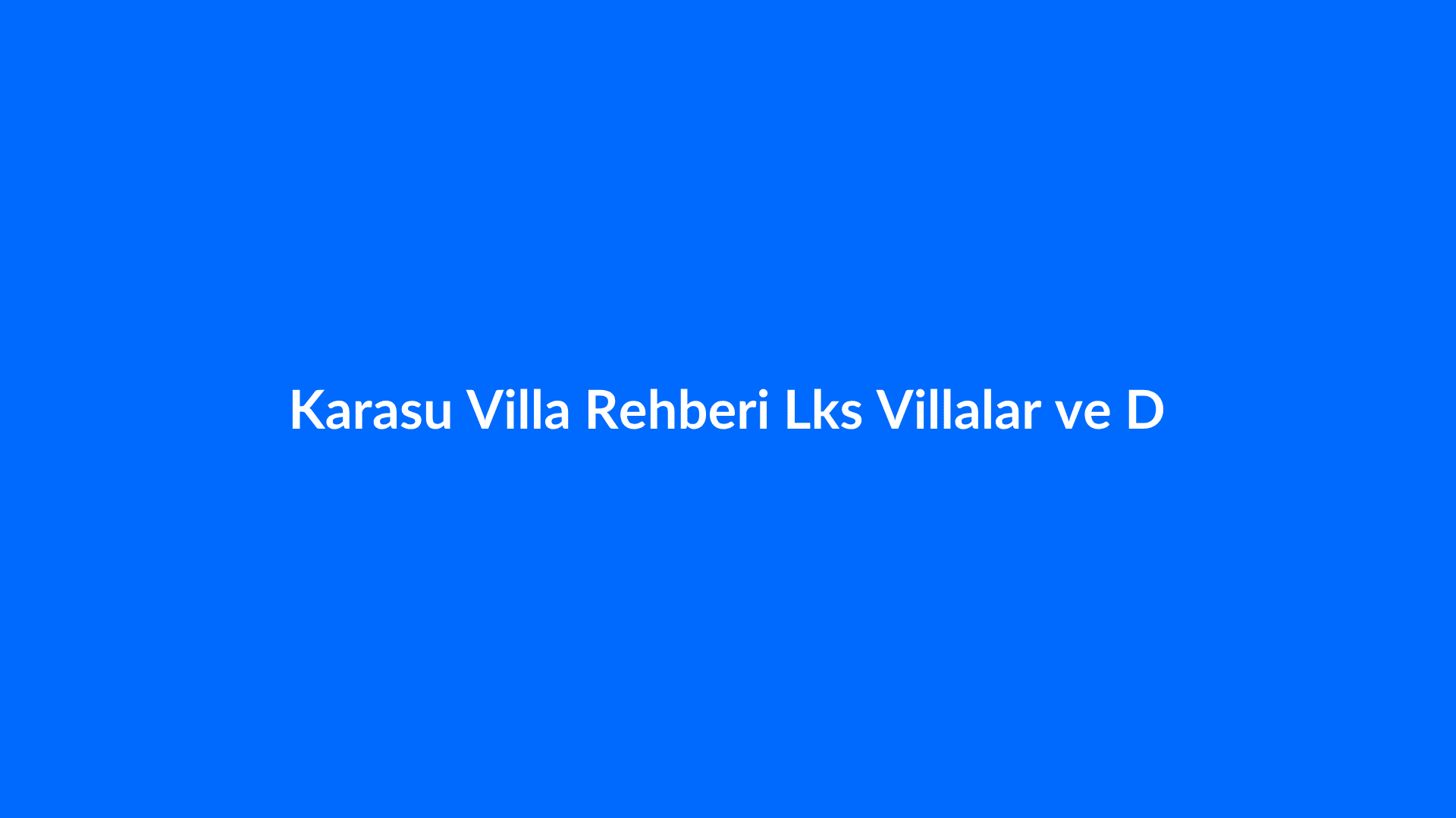 Karasu Villa Rehberi: Lüks Villalar ve Denize Sıfır Konum - Karasu