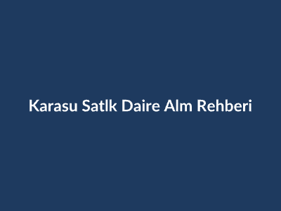 Karasu Satılık Daire Alım Rehberi: 2025 Yılında Dikkat Edilmesi Gerekenler