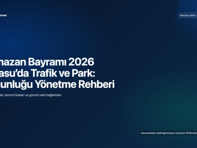 Ramazan Bayramı 2026 Karasu’da Trafik ve Park: Yoğunluğu Yönetme Rehberi