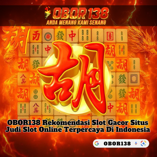 OBOR138 Rekomendasi Slot Gacor Situs Judi Slot Online Terpercaya Di Indonesia