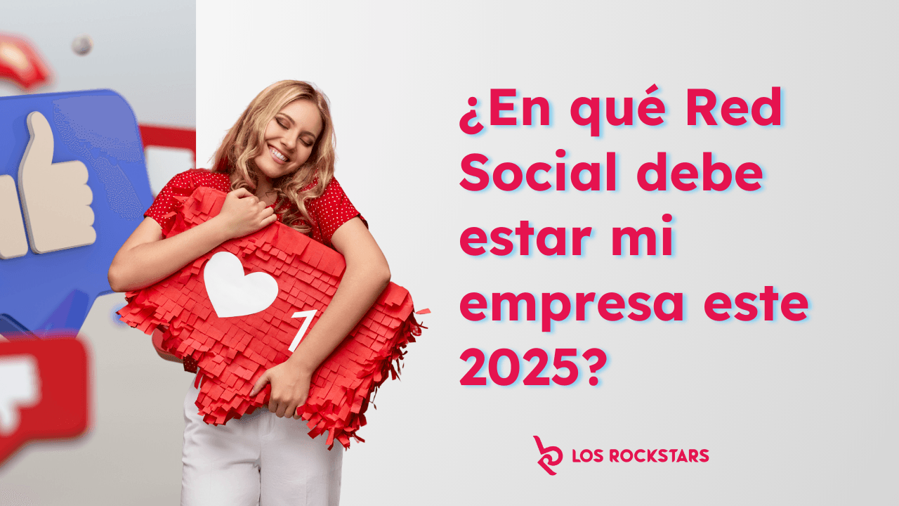Redes Sociales en 2025: Plataformas en las que tu Negocio Debe Estar