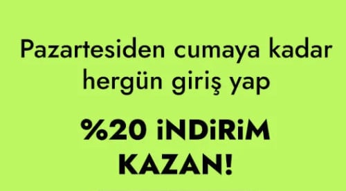 Her Gün Gel, %20 İndirim Kazan