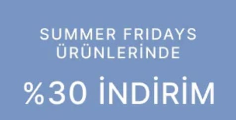 Summer Friday's Ürünlerinde %30 İndirim