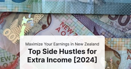 Maximize Your Earnings in New Zealand: Top Side Hustles for Extra Income [2024]