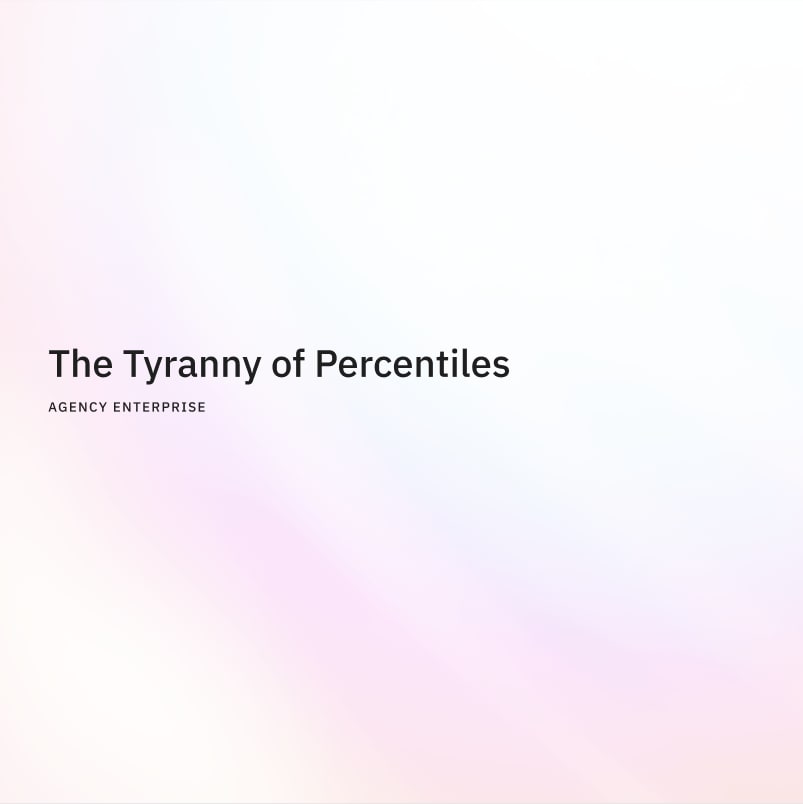 The Tyranny of Percentiles