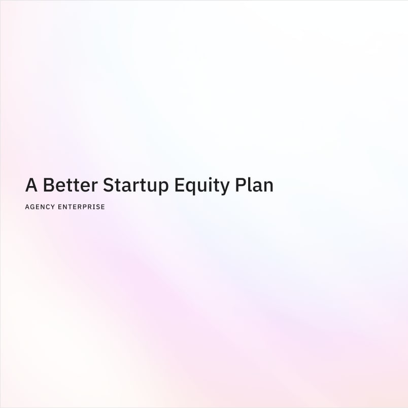 A Better Startup Equity Plan
