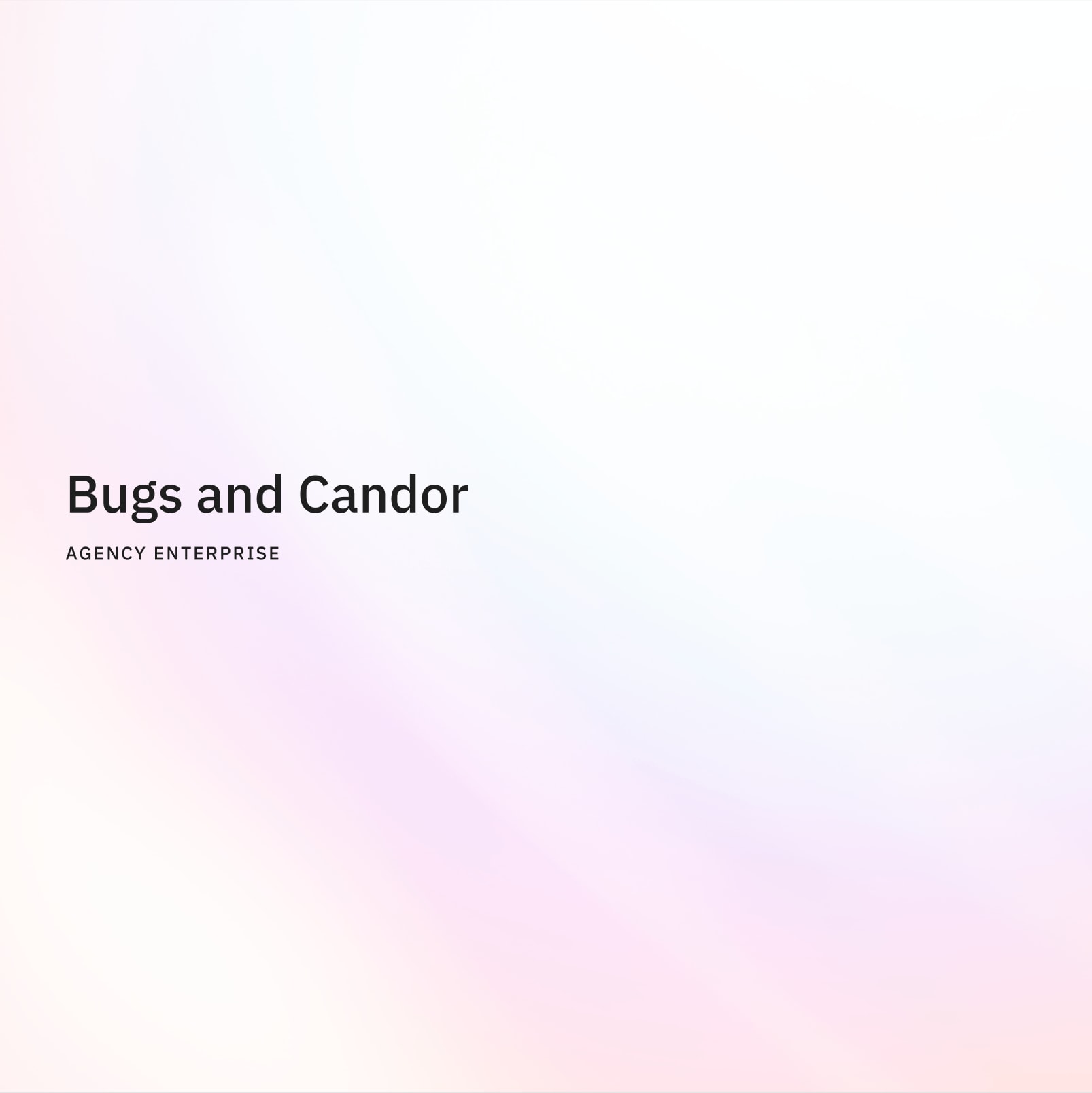 Bugs and Candor