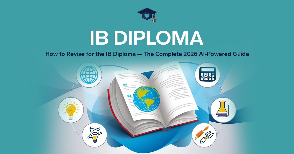 How to Revise for the IB Diploma — The Complete 2026 AI-Powered Guide
