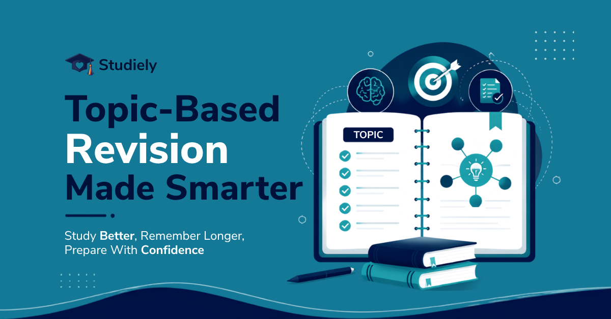How Studiely Makes Topic Based Revision More Effective