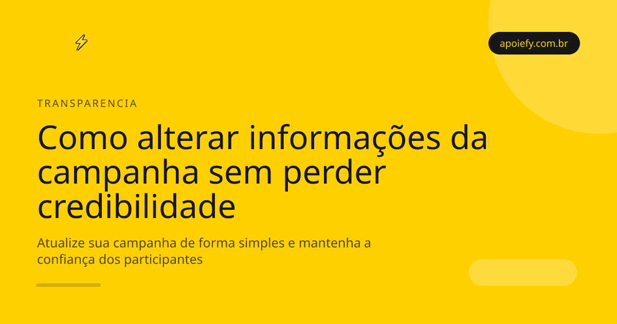 Como alterar informações da campanha sem perder credibilidade