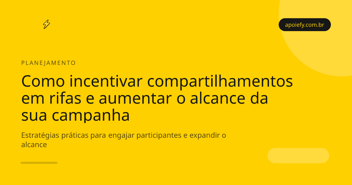 Como incentivar compartilhamentos em rifas e aumentar o alcance da sua campanha