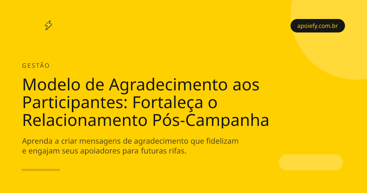Modelo de Agradecimento aos Participantes: Como Fortalecer o Relacionamento Após a Campanha