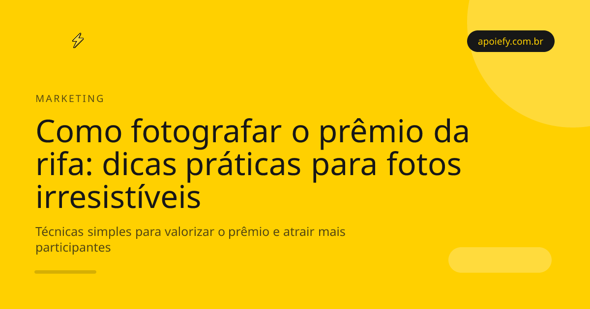 Como fotografar o prêmio da rifa: dicas práticas para fotos irresistíveis