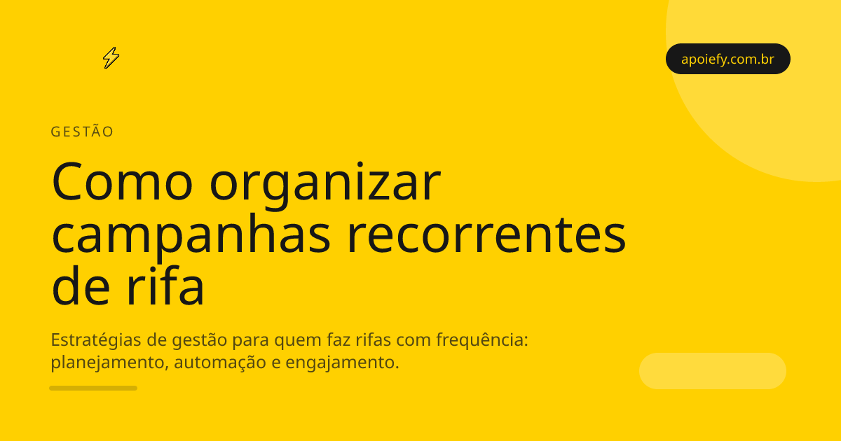Como organizar campanhas recorrentes de rifa: guia prático de gestão