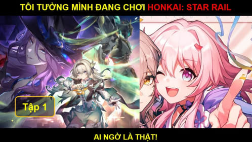 Tôi Tưởng Mình Đang Chơi Honkai- Star Rail, Ai Ngờ Là Thật!