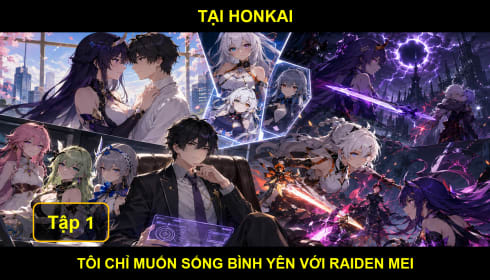 Tại Honkai, Tôi Chỉ Muốn Sống Bình Yên Với Raiden Mei