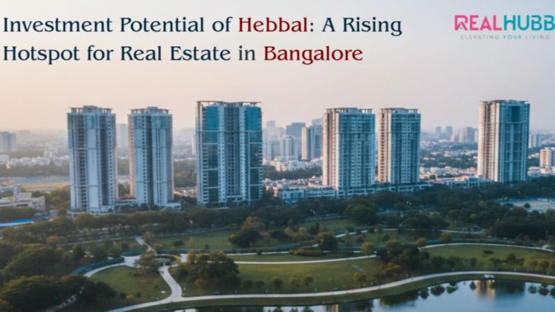 Investment Potential of Hebbal: A Rising Hotspot for Real Estate