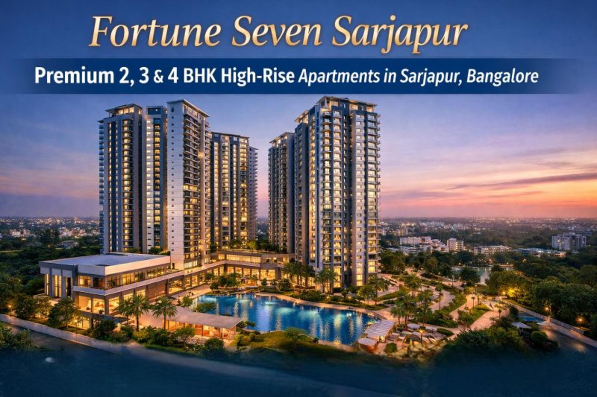 Fortune Seven Sarjapur: Premium High-Rise Apartments in Sarjapur
