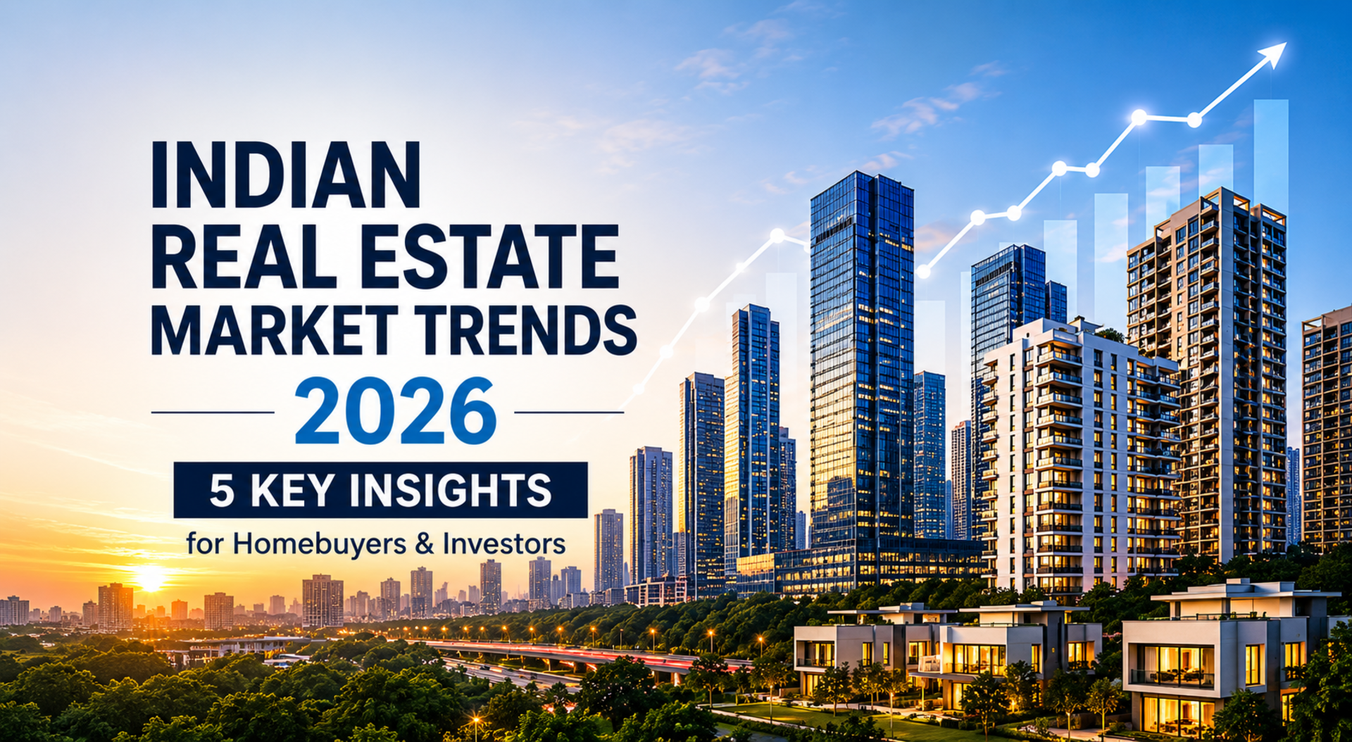 Indian Real Estate Market Trends 2026: 5 Key Insights for Homebuyers and Investors
