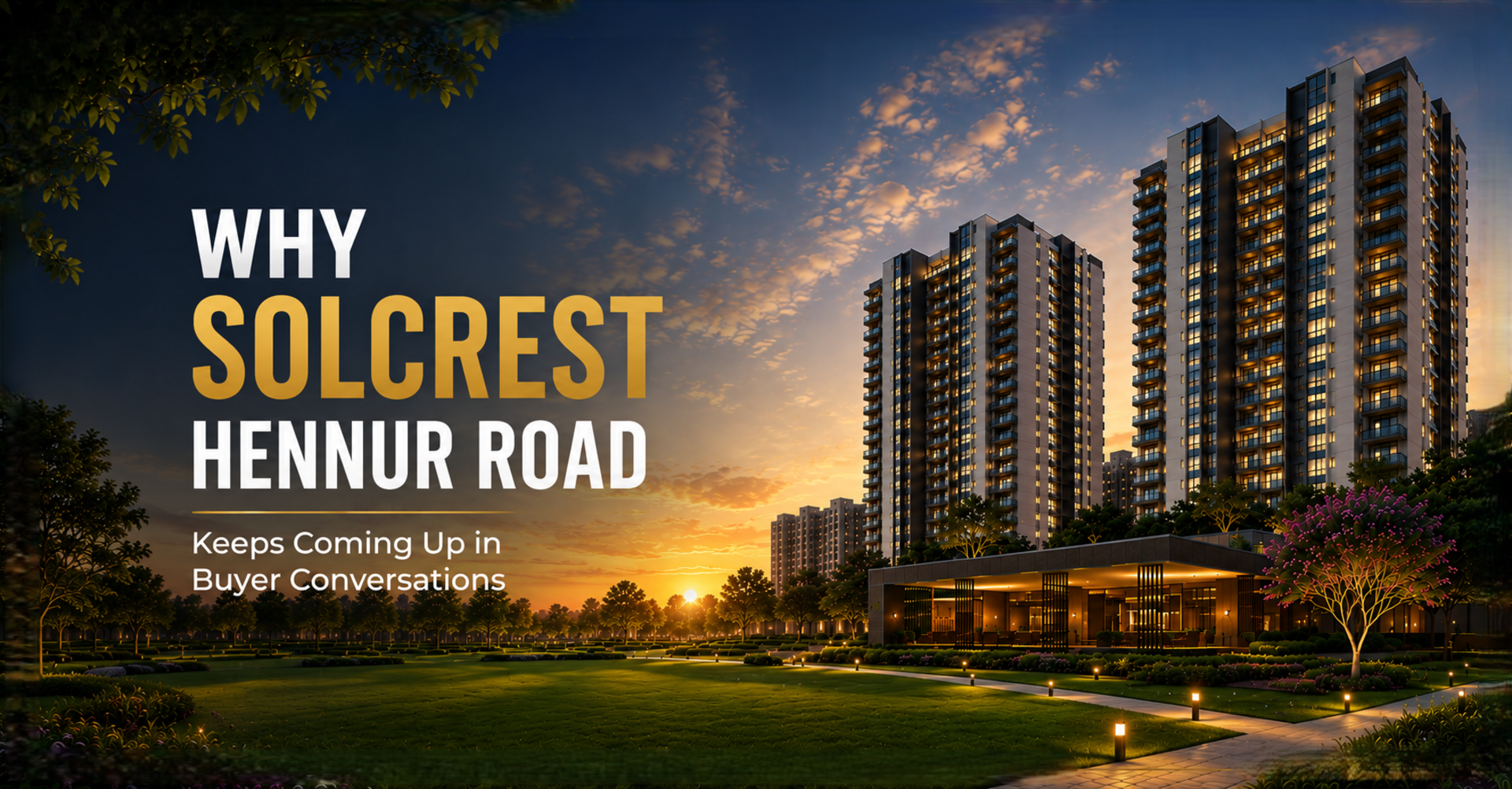 Why Solcrest Hennur Road Keeps Coming Up in Buyer Conversations
